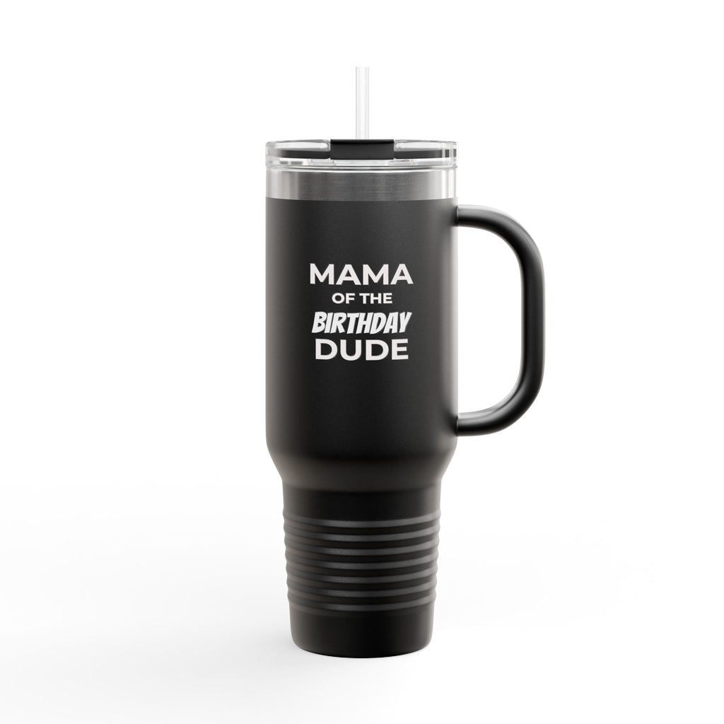 Mama of the Birthday Dude 40oz Insulated Travel Mug