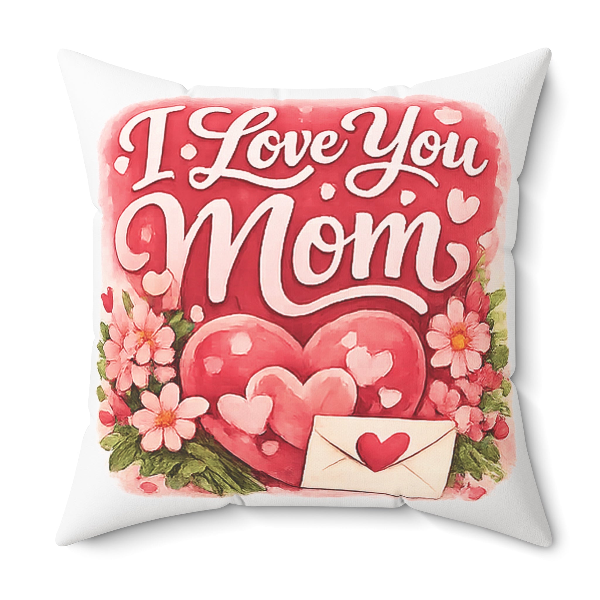 I Love You Mom Decorative Pillow - Floral Heart Mother’s Day Throw Pillow