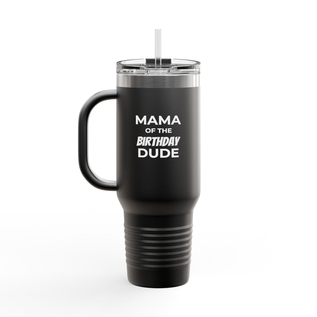 Mama of the Birthday Dude 40oz Insulated Travel Mug