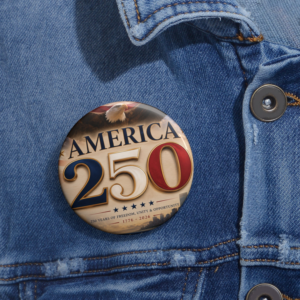 America 250 Commemorative Pin Button - Patriotic 250th Anniversary Badge