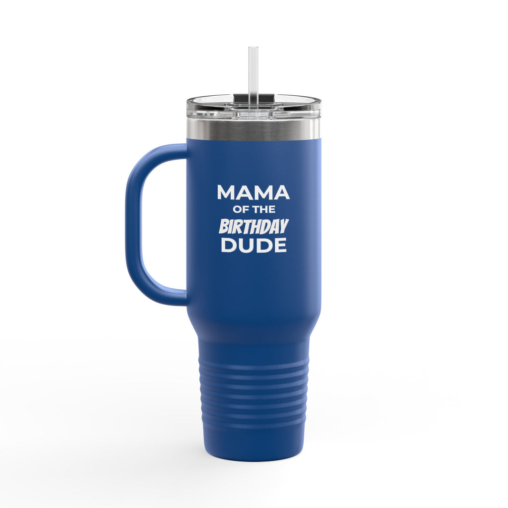Mama of the Birthday Dude 40oz Insulated Travel Mug