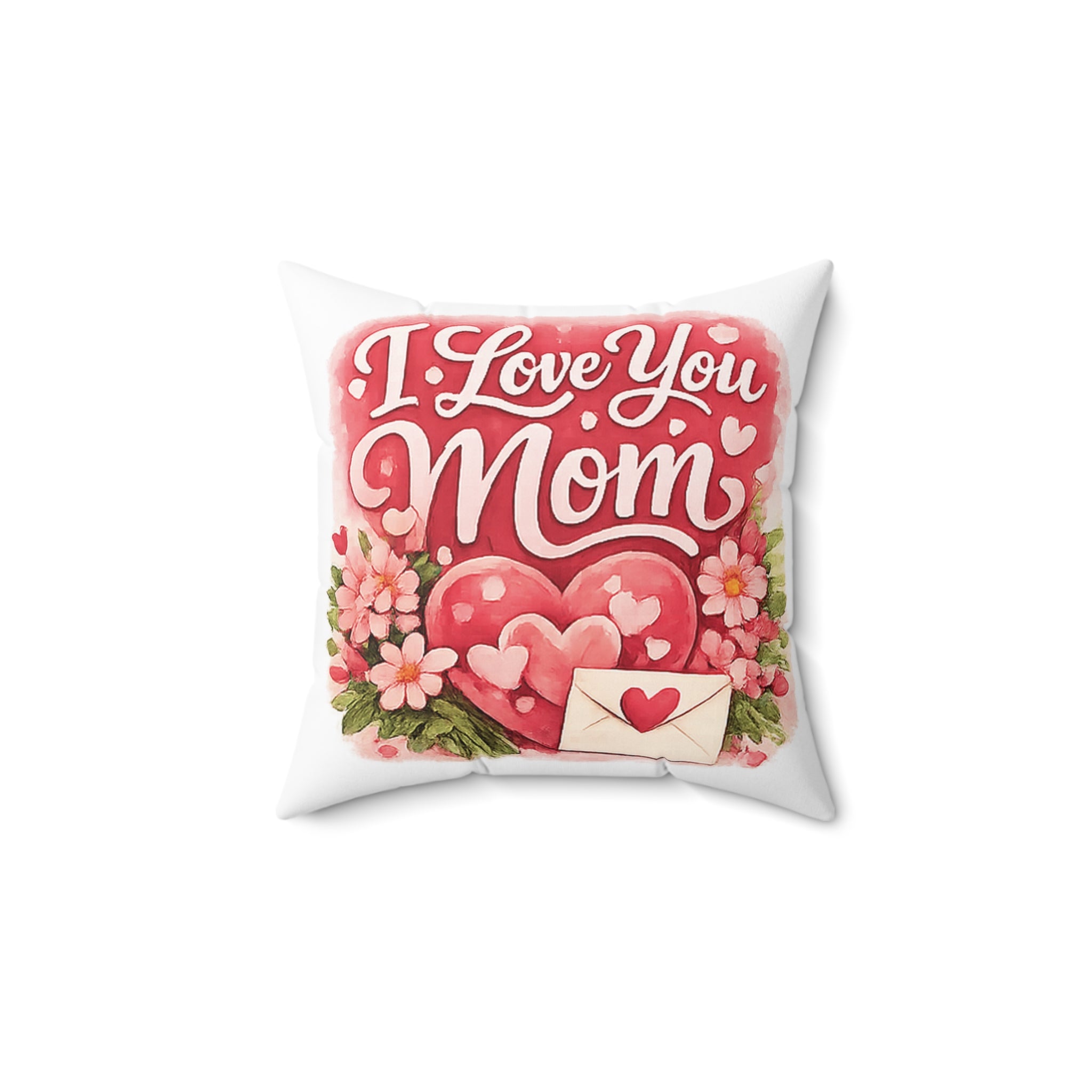 I Love You Mom Decorative Pillow - Floral Heart Mother’s Day Throw Pillow