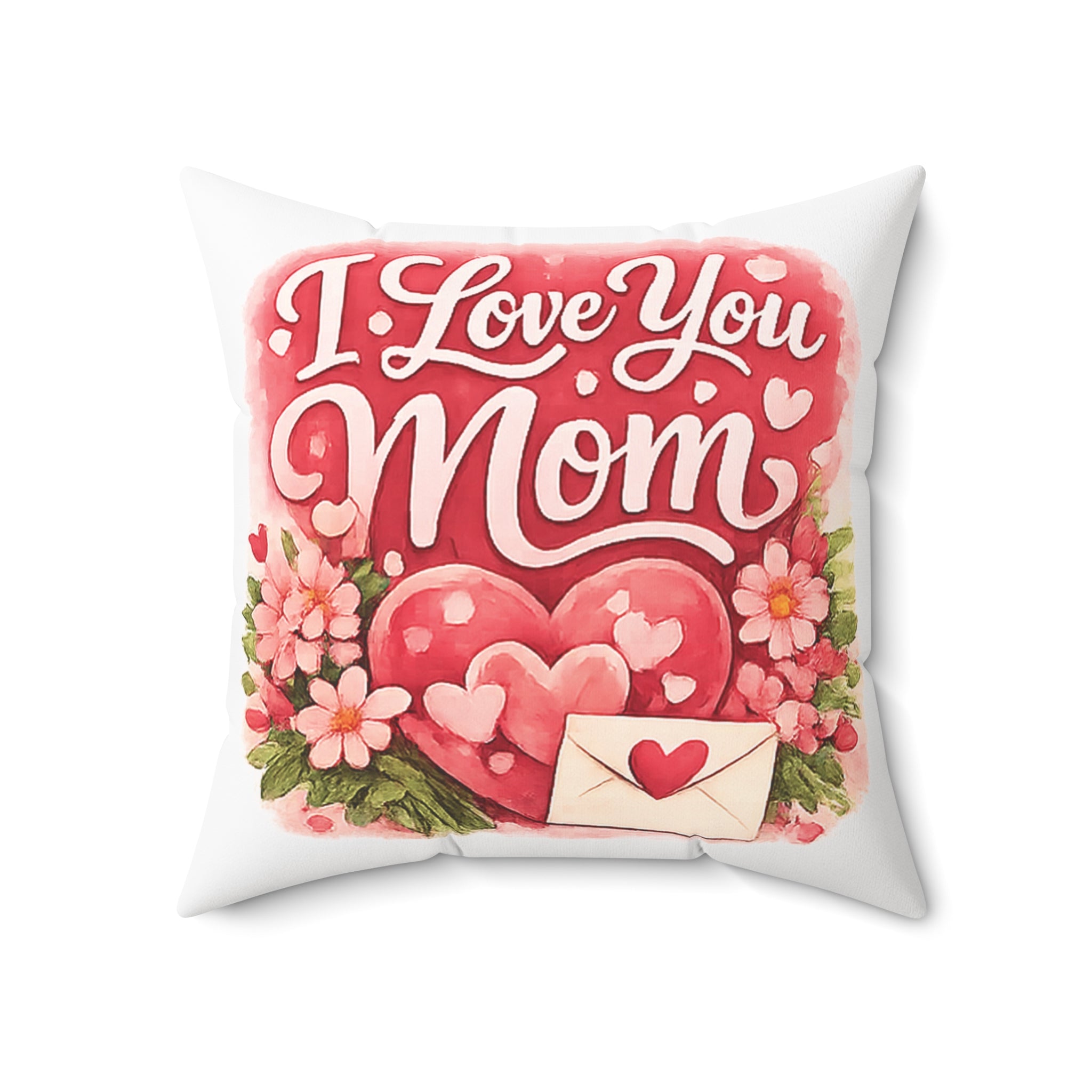 I Love You Mom Decorative Pillow - Floral Heart Mother’s Day Throw Pillow