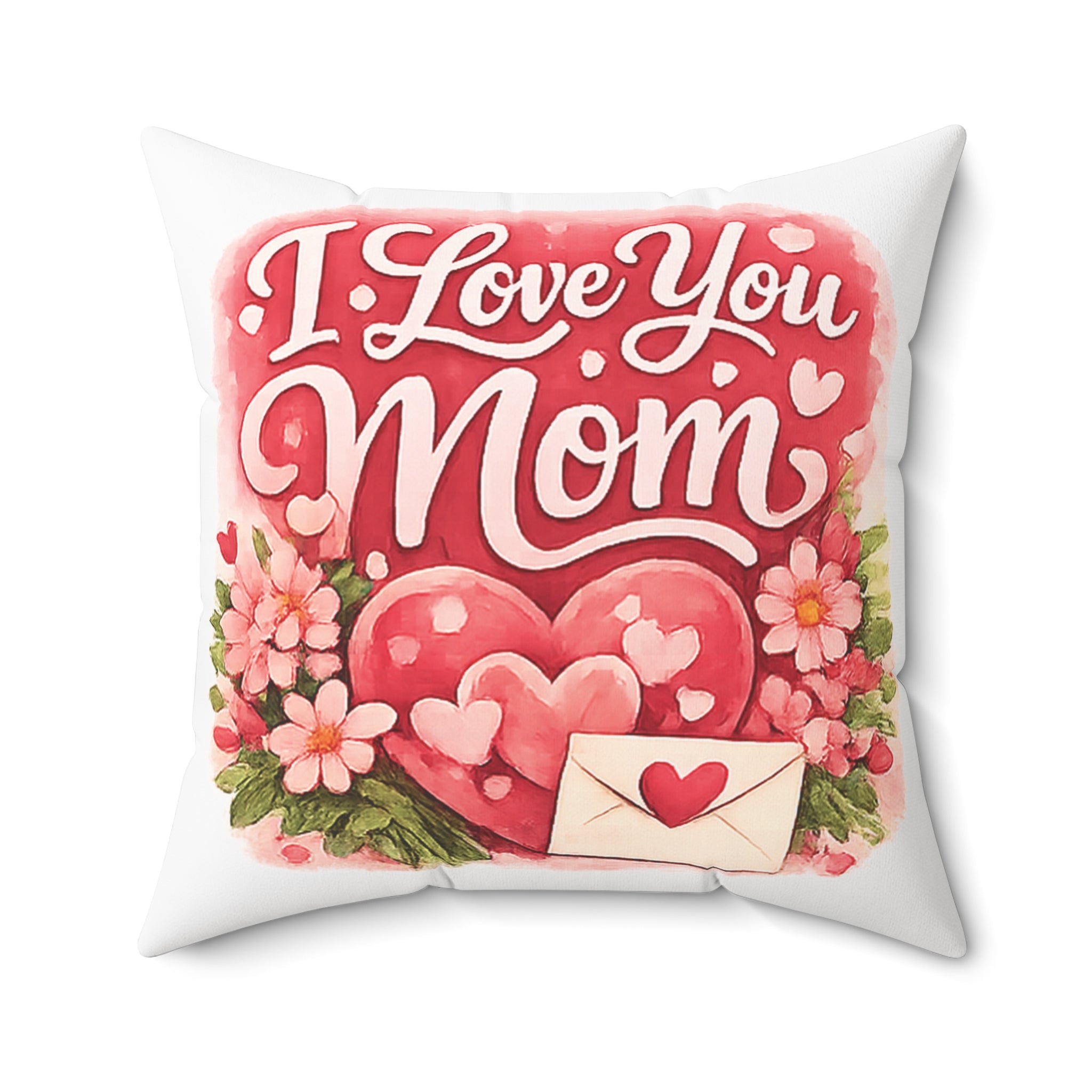 I Love You Mom Decorative Pillow - Floral Heart Mother’s Day Throw Pillow